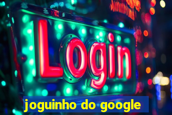 joguinho do google